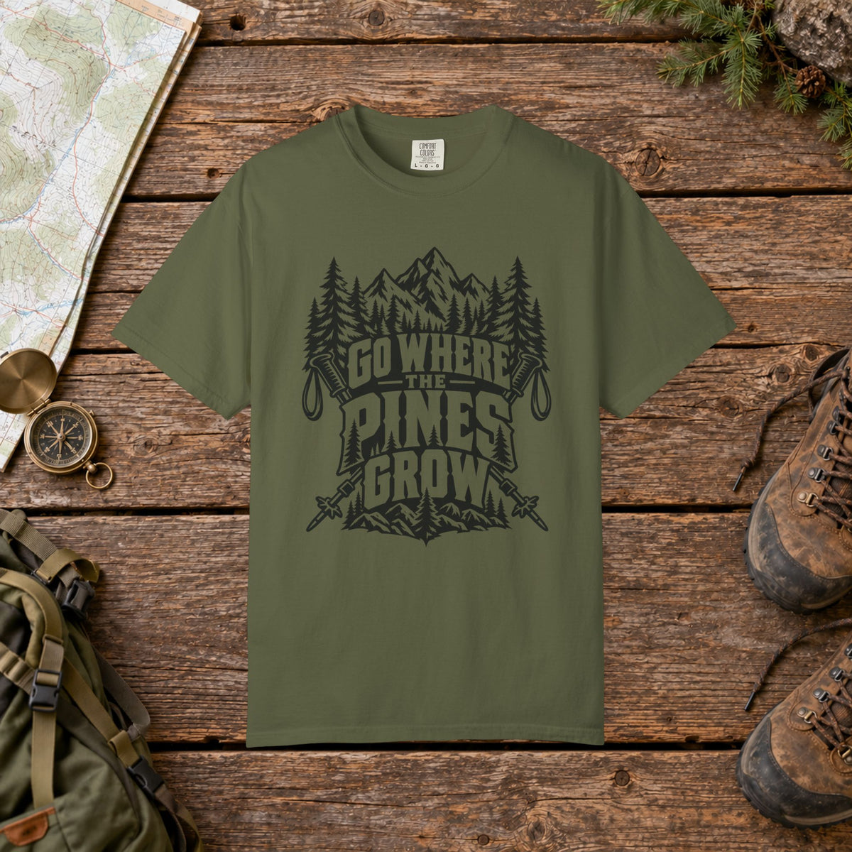 Go where the pines grow Hiking Tee