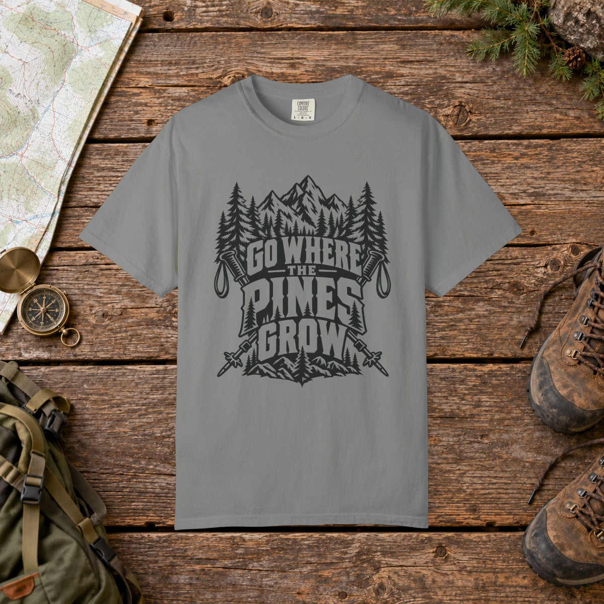 Go where the pines grow Hiking Tee